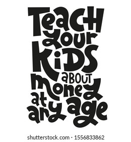 Enseñe a sus hijos sobre el dinero a cualquier edad - letras vectoriales únicas, frases escritas a mano sobre los niños financian la educación, enseñándoles a los niños cómo presupuestar, para uso en publicidad, presentaciones, títulos de blogs.