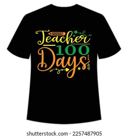 teacher 100 days t-shirt Happy back to school day shirt print template, typography design for kindergarten pre k preschool, last and first day of school, 100 days of school shirt