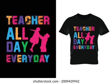 Teacher All Day Everyday T-shirt. T-shirt Design