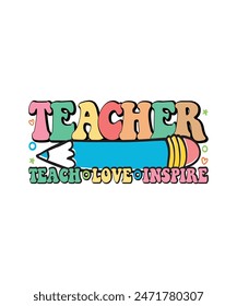 Teacher Appreciation T-shirt Design Teacher Teach Love Inspire