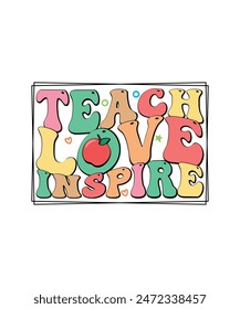 Teacher Appreciation T-shirt Design Teach Love Inspire