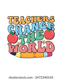 Teacher Appreciation T-shirt Design Teachers change the world