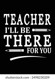 Teacher I'll be there for you EPS file for cutting machine. You can edit and print this vector art with EPS editor.