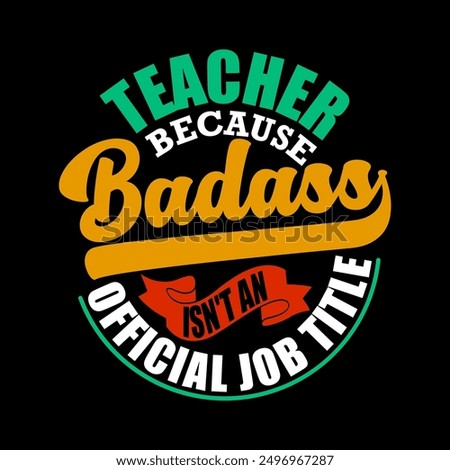 Teacher Because Badass Isn't Not Official Job Title, Teacher Life, School Teacher, Funny Teacher Vintage Style Design Illustration Art