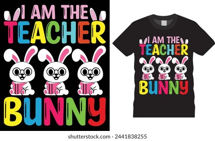 I am the teacher bunny, Easter Sunday t-shirt design vector template. Easter Sunday t-shirt design vector template, motivational quote, Easter Sunday t -shirt design ready for any print item.
