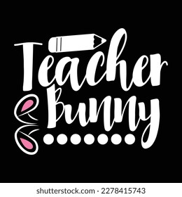 teacher bunny graphic shirt, happy easter, happy teachers day easter graphic apparel