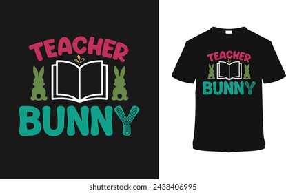 Teacher Bunny T shirt Design, vector illustration, graphic template, print on demand, typography, vintage, eps 10, textile fabrics, retro style, element, apparel, easter day tshirt, teacher tee