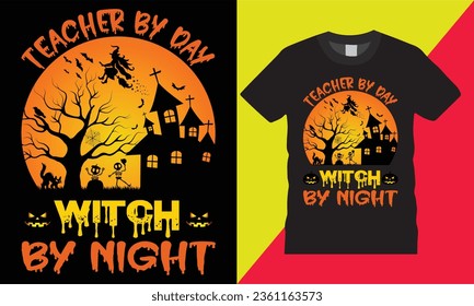 Teacher by day witch by night Halloween slogan graphic vector template t shirt design.Horror night party chilling pumpkin cute cat horror house trees isolated background custom  mug print for ready 