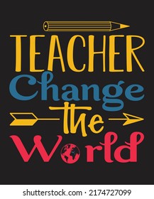 TEACHER CHANGE THE WORLD COLORFUL T-SHIRT DESIGN