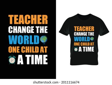 teacher change the world one child at a time t-shirt. teacher day t-shirt