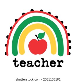 Teacher - colorful typography design with red apple and rainbow. Thank you Gift card for Teacher's Day. Vector illustration on white background with red apple and pencil. Back to School with rainbow.