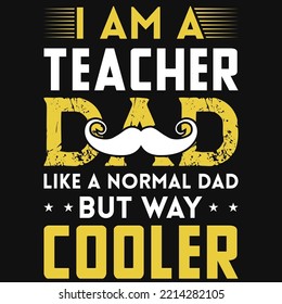 I Am A Teacher Dad Tshirt Design