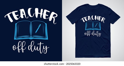 Teacher Day T-shirts Design Vector with Message Teacher Off Duty