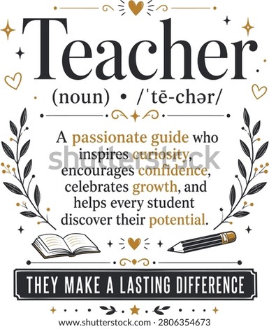 Teacher Definition Typography Design with Inspirational Classroom Quote, Book, Pencil and Botanical Elements, Educational Vector for T-Shirt, Sticker, Sublimation and Classroom Decor