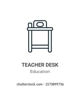 Teacher desk outline vector icon. Thin line black teacher desk icon, flat vector simple element illustration from editable education concept isolated on white background