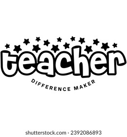 teacher difference maker black vector graphic design and cut file