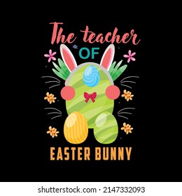 The Teacher Of Easter Bunny T  Shirt Vector ,T Shirt Design Vector Design