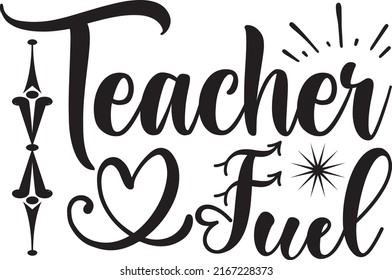 Teacher Fuel, Teacher SVG Design Vector File