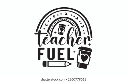 Teacher fuel svg, Teacher SVG, Teacher T-shirt, Teacher Quotes T-shirt bundle, Back To School svg, Hello School Shirt, School Shirt for Kids, Silhouette, Cricut Cut Files svg