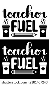Teacher fuel  typography vector design for t shirt mug and pod.
