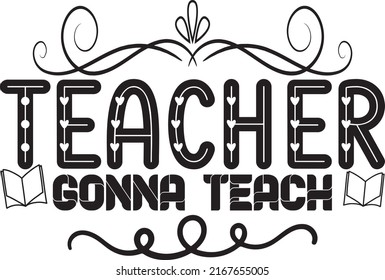 Teacher Gonna Teach Teacher Svg Design Stock Vector (Royalty Free ...