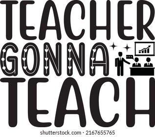 Teacher Gonna Teach Teacher Svg Design Stock Vector (Royalty Free ...