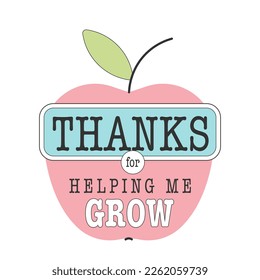 Teacher gratitude quote vector design with Thanks for helping me grow typography phrase and pink apple clipart. Short saying about appreciation for education. svg