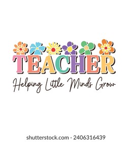 Teacher Helping Little Minds Grow.T-shirt design, Posters, Death Metal. Greeting Cards, Textiles, Sticker Vector Illustration.