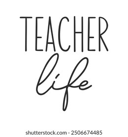 Teacher life funny slogan inscription. Teacher vector quote. Illustration for prints on t-shirts and bags, posters, cards. Isolated on white background. Motivational phrase.