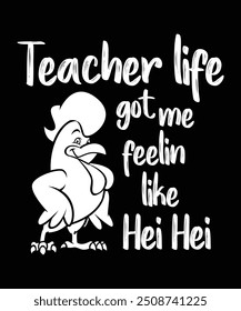 Teacher  life got me feelin like hei hei Typographic lettering vertical design template poster, clothing, mug, tote bag, and merchandise.
