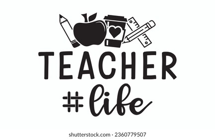 Teacher life svg, Teacher SVG, Teacher T-shirt, Teacher Quotes T-shirt bundle, Back To School svg, Hello School Shirt, School Shirt for Kids, Silhouette, Cricut Cut Files svg