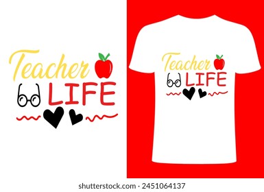 Teacher life T shirt Design, Vector Teacher T shirt design, Teacher typography creative Teach Collection, Teacher's Day T shirt.