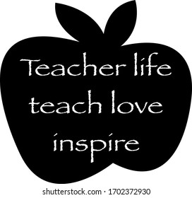 Teacher life teach love inspire.  Teacher quotes vector. Quotes