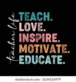 Teacher Life Teach Love Inspire Motivate Educate T-Shirt Design.	