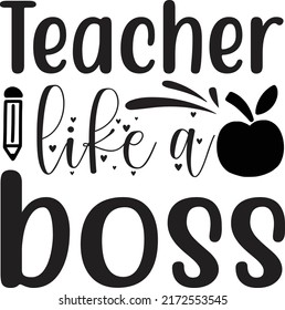 Teacher like a boss, svg t-shirt design and vector file.