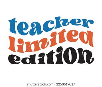 TEACHER Limited Edition quote retro wavy groovy typography sublimation on white background