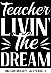 Teacher living the dream vector art design, eps file. design file for t-shirt. SVG, EPS cuttable design file