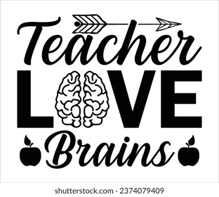 Teacher love brains T-Shirt, Back To School, Funny Teacher T-Shirt, Funny Teacher Saying, Cool Teacher T-shirt, Kindergarten School For Kids, Cut File For Cricut And Silhouette