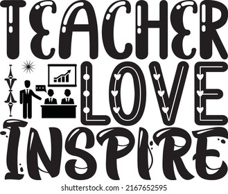Teacher Love Inspire, Teacher SVG Design Vector File