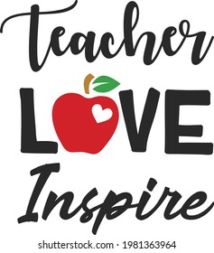 Teacher Love Inspire svg vector Illustration isolated on white background.  Teacher life shirt design. Teacher with apple svg.  svg
