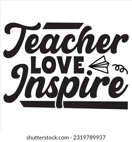 Teacher Love Inspire t-shirt design vector file