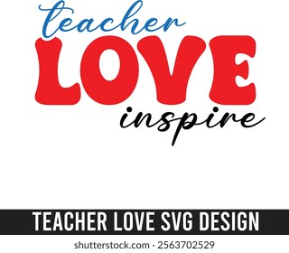 teacher love  Quote  t-shirt design