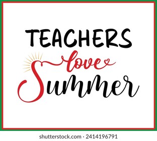 Teacher love summer season quotes ready vector lettering, Funny Teacher Saying, Cool Teacher T-shirt, T-Shirt, Back To School, Funny Teacher T-Shirt, Cut File For Cricut And Silhouette