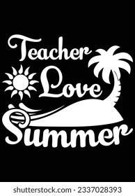 Teacher love summer vector art design, eps file. design file for t-shirt. SVG, EPS cuttable design file