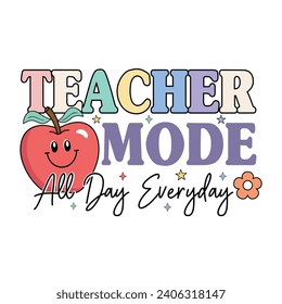 Teacher Mode All Day Everyday. T-shirt design, Posters, Death Metal. Greeting Cards, Textiles, Sticker Vector Illustration.