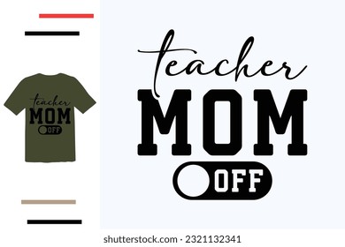 Teacher mode off t shirt design