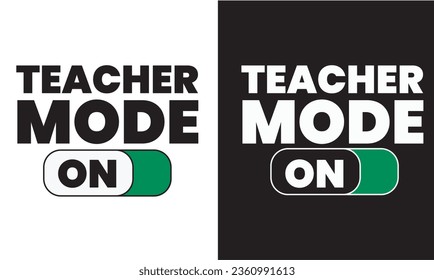 Teacher Mode on Funny Teacher T-shirt Design Graphic, Teacher's Day Shirt Vector Layout, Best for T-shirt Print, Posters, Cards, Wall Decoration, and Others.