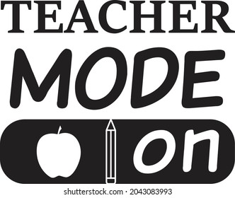 teacher mode on lettering, teachers day quotes for sign, greeting card, t shirt and much more
