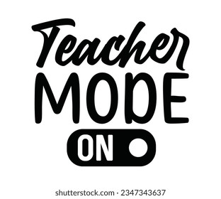 Teacher mode on  SVG, school SVG, kids school, Cut File Cricut, Back to School T-Shat, Teacher life, Back to Svg, Apple Silhouette