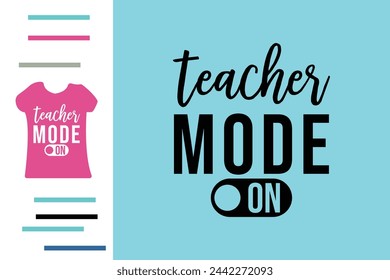 Teacher mode on t shirt design